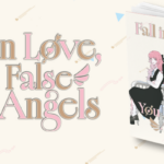 Fall in Love, You False Angels